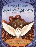 Living Ghosts & Mischievous Monsters Chilling American Indian Stories