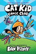 Cat Kid Comic Club: A Graphic Novel (Cat Kid Comic Club #1): From the Creator of Dog Man