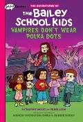 Vampires Don't Wear Polka Dots: A Graphix Chapters Book (the Adventures of the Bailey School Kids #1): Volume 1