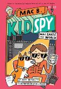 Mac Saves the World (Mac B., Kid Spy #6): Volume 6