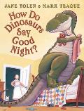 How Do Dinosaurs Say Good Night