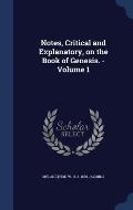 Notes, Critical and Explanatory, on the Book of Genesis. - Volume 1