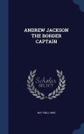 Andrew Jackson the Border Captain