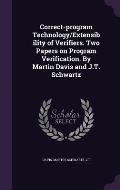 Correct-Program Technology/Extensibility of Verifiers. Two Papers on Program Verification. by Martin Davis and J.T. Schwartz