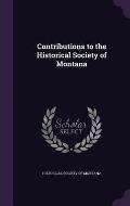Contributions to the Historical Society of Montana