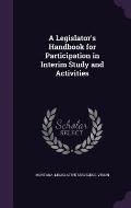 A Legislator's Handbook for Participation in Interim Study and Activities