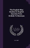 The English Way Studies in English Sanctity from St.Bede to Newman
