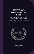 Lights and Shades of the East: Or Study of the Life of Baboo Harrischander; And Passing Thoughts on India and Its People