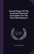Annual Report of the American Historical Association for the Year 1945 Volume II