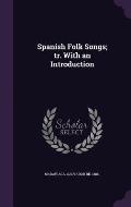 Spanish Folk Songs; Tr. with an Introduction