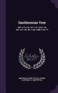 Smithsonian Year: Annual Report of the Smithsonian Institution for the Year Ended Sept. 30