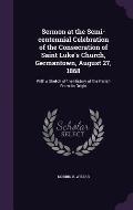 Sermon at the Semi-Centennial Celebration of the Consecration of Saint Luke's Church, Germantown, August 27, 1868: With a Sketch of the History of the