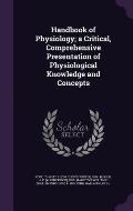 Handbook of Physiology; A Critical, Comprehensive Presentation of Physiological Knowledge and Concepts