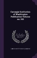 Carnegie Institution of Washington Publication Volume No. 193