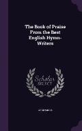 The Book of Praise from the Best English Hymn-Writers