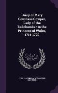 Diary of Mary Countess Cowper, Lady of the Bedchamber to the Princess of Wales, 1714-1720