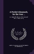 A Pocket Almanack, for the Year ...: Calculated for the Use of the State of Massachusetts-Bay