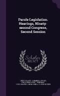 Parole Legislation. Hearings, Ninety-Second Congress, Second Session