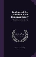 Catalogue of the Collections of the Bostonian Society: In the Old State House, Boston