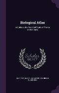 Biological Atlas: A Guide to the Practical Study of Plants and Animals
