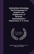 Instructions Governing the Procurement of Supplies and Engagement of Services, Quartermaster's Department, U. S. Army