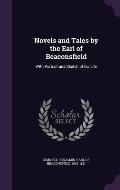 Novels and Tales by the Earl of Beaconsfield: With Portrait and Sketch of His Life