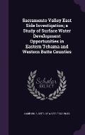 Sacramento Valley East Side Investigation; A Study of Surface Water Development Opportunities in Eastern Tehama and Western Butte Counties