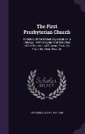 The First Presbyterian Church: A History of the Oldest Organization in Chicago: With Biographical Sketches of the Pastors and Copious Extracts from t