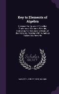 Key to Elements of Algebra: Designed for the Use of Canadian Grammar and Common Schools, Containing Full Solutions to Nearly All the Problems, Tog