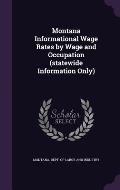 Montana Informational Wage Rates by Wage and Occupation (Statewide Information Only)
