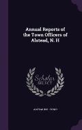 Annual Reports of the Town Officers of Alstead, N. H