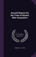 Annual Reports for the Town of Bristol, New Hampshire
