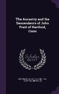 The Ancestry and the Descendents of John Pratt of Hartford, Conn