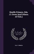 Health Primers. Eds. J.L. Down [And Others. 10 Vols.]