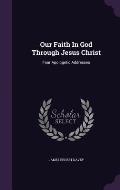 Our Faith in God Through Jesus Christ: Four Apologetic Addresses