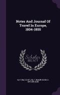 Notes and Journal of Travel in Europe, 1804-1805