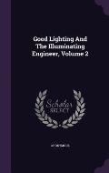 Good Lighting and the Illuminating Engineer, Volume 2