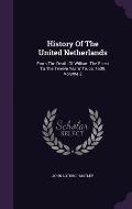 History of the United Netherlands: From the Death of William the Silent to the Twelve Years' Truce, 1609, Volume 2