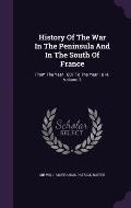 History of the War in the Peninsula and in the South of France: From the Year 1807 to the Year 1814, Volume 3