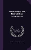 Grave-Mounds and Their Contents: A Manual of Archaeology