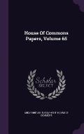 House of Commons Papers, Volume 65
