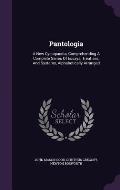 Pantologia: A New Cyclopaedia, Comprehending a Complete Series of Essays, Treatises, and Systems, Alphabetically Arranged