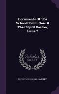 Documents of the School Committee of the City of Boston, Issue 7