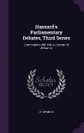 Hansard's Parliamentary Debates, Third Series: Commencing with the Accession of William IV