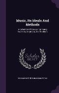 Music, Its Ideals and Methods: A Collection of Essays for Young Teachers, Amateurs, and Students