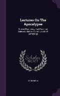 Lectures on the Apocalypse: Critical, Expository, and Practical, Delivered Before the University of Cambridge