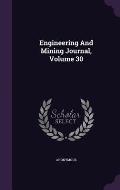 Engineering and Mining Journal, Volume 30