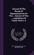 Journal of the House of Representatives of the ... Session of the ... Legislature of Texas, Parts 1-2