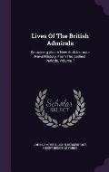 Lives of the British Admirals: Containing Also a New and Accurate Naval History, from the Earliest Periods, Volume 7