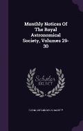 Monthly Notices of the Royal Astronomical Society, Volumes 29-30